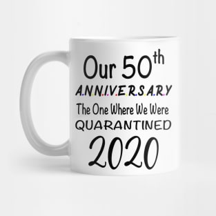 Our 50th Anniversary The One Where We Were Quarantined 2020 Mug